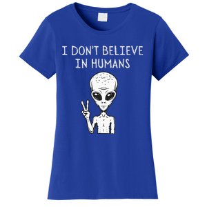 I Dont Believe In Humans Funny Alien UFO Lover Weird Women's T-Shirt