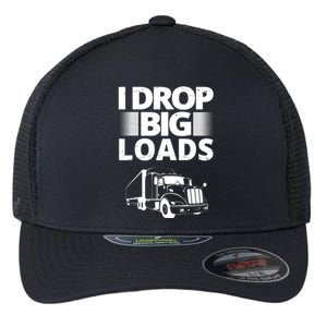 I Drop Big Loads Funny Truck Driver Gift Flexfit Unipanel Trucker Cap