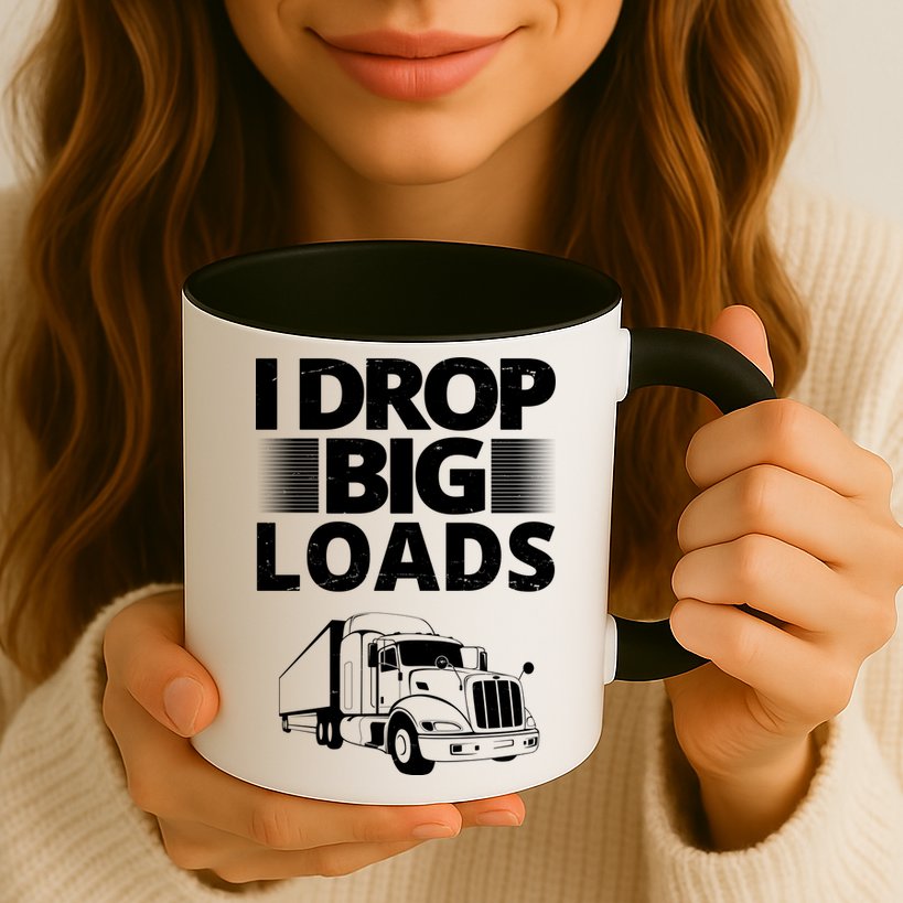 I Drop Big Loads Funny Truck Driver Gift Mug
