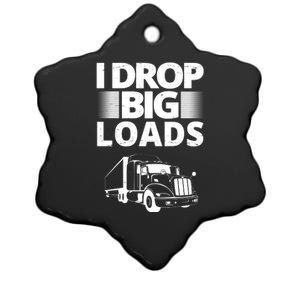 I Drop Big Loads Funny Truck Driver Gift Ceramic Star Ornament