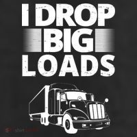 I Drop Big Loads Funny Truck Driver Gift Trucker Hat