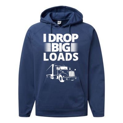 I Drop Big Loads Funny Truck Driver Gift Performance Fleece Hoodie