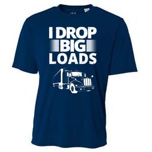 I Drop Big Loads Funny Truck Driver Gift Cooling Performance Crew T-Shirt