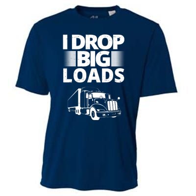 I Drop Big Loads Funny Truck Driver Gift Cooling Performance Crew T-Shirt