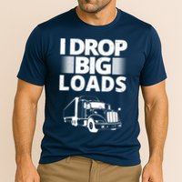 I Drop Big Loads Funny Truck Driver Gift Cooling Performance Crew T-Shirt