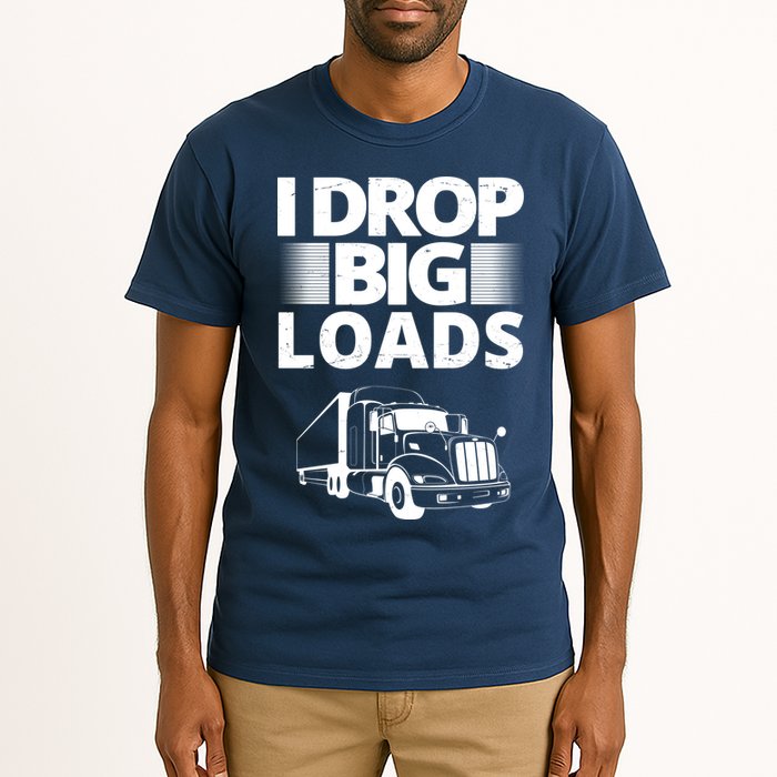 I Drop Big Loads Funny Truck Driver Gift Tall T-Shirt