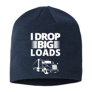 I Drop Big Loads Funny Truck Driver Gift Sustainable Beanie