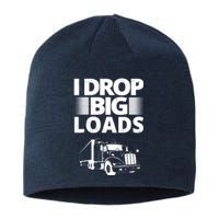 I Drop Big Loads Funny Truck Driver Gift Sustainable Beanie