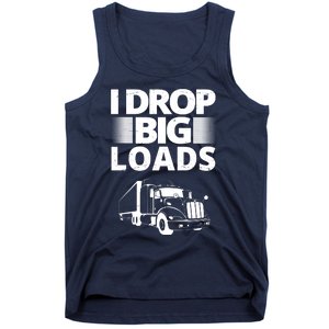 I Drop Big Loads Funny Truck Driver Gift Tank Top