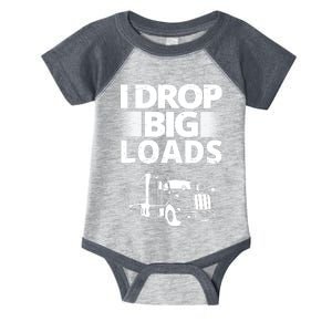 I Drop Big Loads Funny Truck Driver Gift Infant Baby Jersey Bodysuit