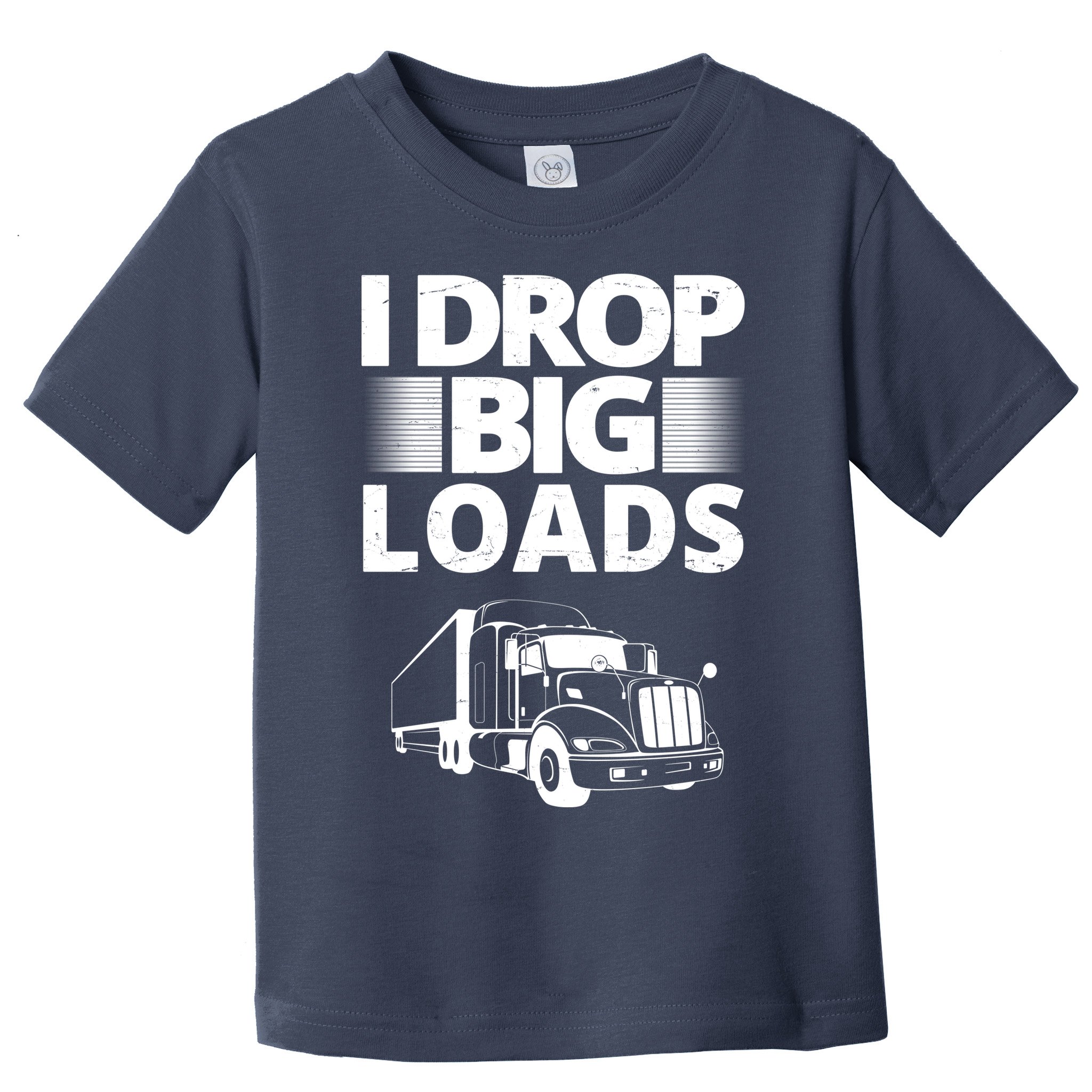 I Drop Big Loads Funny Truck Driver Gift Toddler T-Shirt