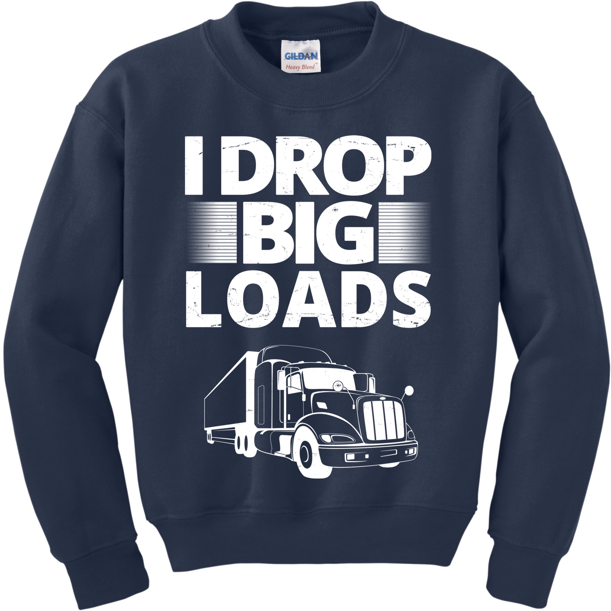 I Drop Big Loads Funny Truck Driver Gift Kids Sweatshirt