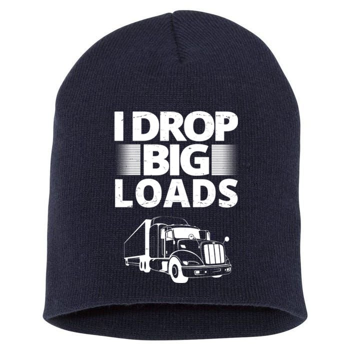 I Drop Big Loads Funny Truck Driver Gift Short Acrylic Beanie