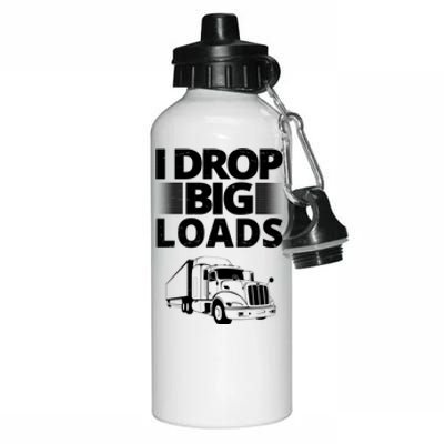 I Drop Big Loads Funny Truck Driver Gift Aluminum Water Bottle 