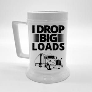 I Drop Big Loads Funny Truck Driver Gift Beer Stein