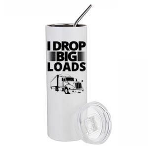 I Drop Big Loads Funny Truck Driver Gift Stainless Steel Tumbler