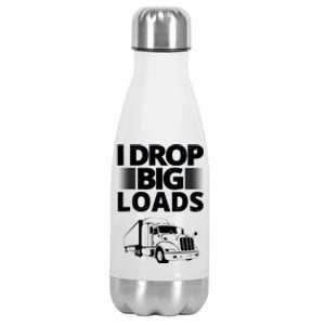 I Drop Big Loads Funny Truck Driver Gift Stainless Steel Insulated Water Bottle