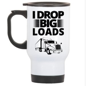 I Drop Big Loads Funny Truck Driver Gift Stainless Steel Travel Mug