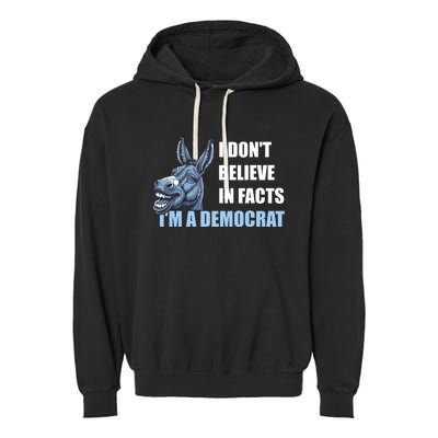 I DonT Believe In Facts IM A Democrat Garment-Dyed Fleece Hoodie