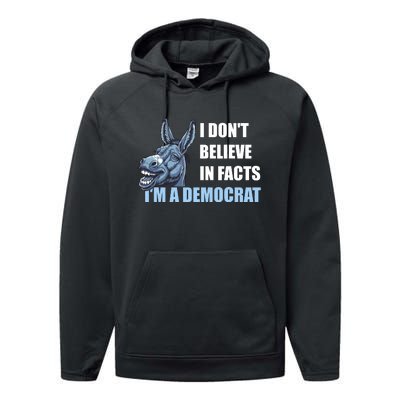 I DonT Believe In Facts IM A Democrat Performance Fleece Hoodie