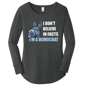 I DonT Believe In Facts IM A Democrat Women's Perfect Tri Tunic Long Sleeve Shirt