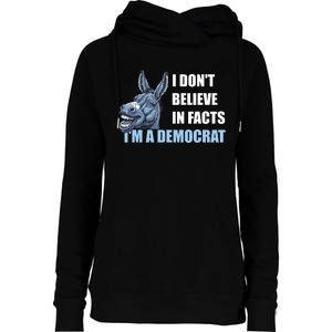 I DonT Believe In Facts IM A Democrat Womens Funnel Neck Pullover Hood