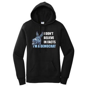 I DonT Believe In Facts IM A Democrat Women's Pullover Hoodie