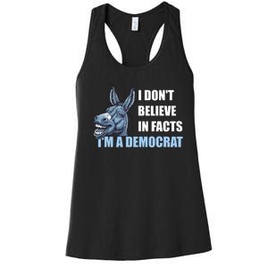 I DonT Believe In Facts IM A Democrat Women's Racerback Tank