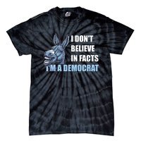 I DonT Believe In Facts IM A Democrat Tie-Dye T-Shirt