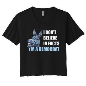 I DonT Believe In Facts IM A Democrat Women's Crop Top Tee