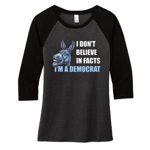 I DonT Believe In Facts IM A Democrat Women's Tri-Blend 3/4-Sleeve Raglan Shirt