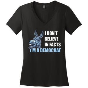 I DonT Believe In Facts IM A Democrat Women's V-Neck T-Shirt