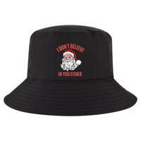 I Dont Believe In You Either Cool Comfort Performance Bucket Hat