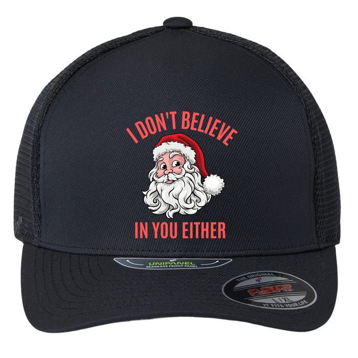 I Dont Believe In You Either Flexfit Unipanel Trucker Cap