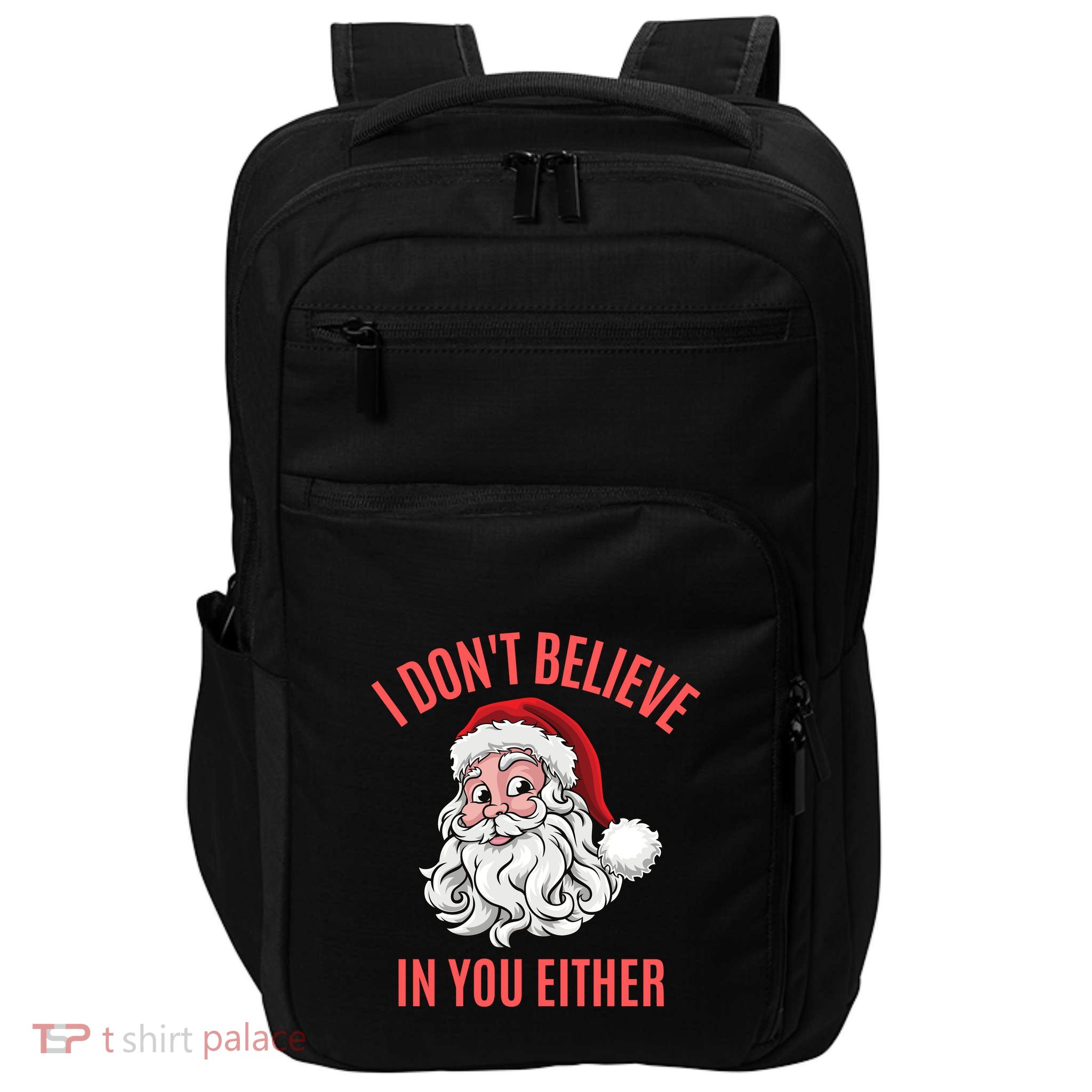 I Dont Believe In You Either Impact Tech Backpack