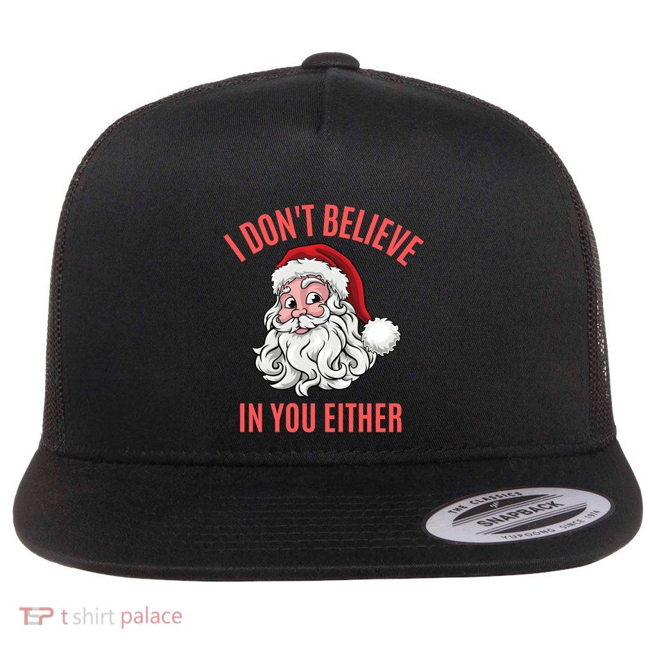 I Dont Believe In You Either Flatbill Hat