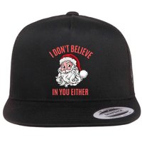 I Dont Believe In You Either Flatbill Hat