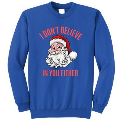 I Dont Believe In You Either Sweatshirt