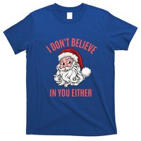 I Dont Believe In You Either T-Shirt