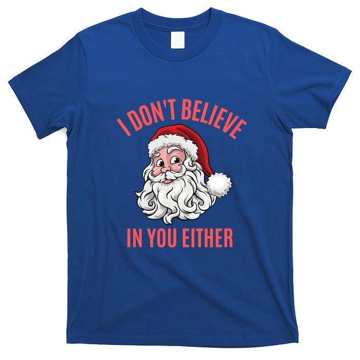 I Dont Believe In You Either T-Shirt