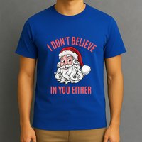 I Dont Believe In You Either T-Shirt