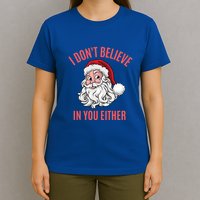 I Dont Believe In You Either T-Shirt