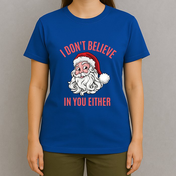 I Dont Believe In You Either T-Shirt