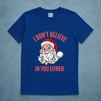 I Dont Believe In You Either T-Shirt