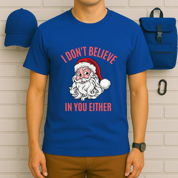 I Dont Believe In You Either T-Shirt