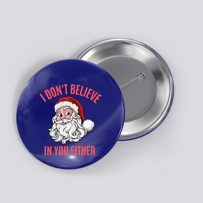 I Dont Believe In You Either Button