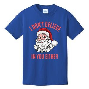 I Dont Believe In You Either Kids T-Shirt