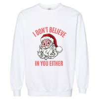 I Dont Believe In You Either Garment-Dyed Sweatshirt