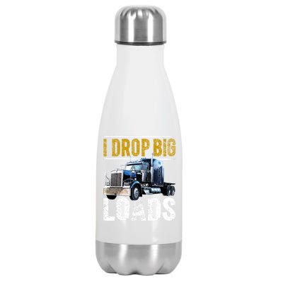 I Drop Big Loads Big Rig Semigifttrailer Truck Driver Gift Gift Stainless Steel Insulated Water Bottle