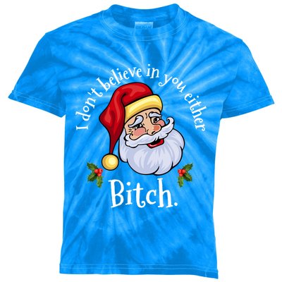 I Dont Believe In You Either Bitch Santa Christmas Png Gift Kids Tie-Dye T-Shirt